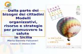 Dalla parte dei bisogni dei cittadini Modelli organizzativi, risorse e strategie per promuovere la salute in Sicilia Maria Daniela Falconeri Catania 27.
