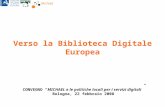 Verso la Biblioteca Digitale Europea CONVEGNO MICHAEL e le politiche locali per i servizi digitali Bologna, 22 febbraio 2008.