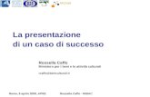 Roma, 8 aprile 2008, APRERossella Caffo - MiBAC La presentazione di un caso di successo Rossella Caffo Ministero per i beni e le attività culturali rcaffo@beniculturali.it.