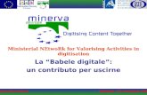 Marzia PiccininnoBologna, 10 novembre 2006 La Babele digitale: un contributo per uscirne Ministerial NEtwoRk for Valorising Activities in digitisation.