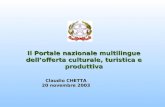 Claudio CHETTA 20 novembre 2003 Il Portale nazionale multilingue dellofferta culturale, turistica e produttiva.