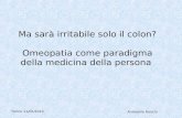 Torino 11/05/2013 Antonella Ronchi Ma sarà irritabile solo il colon? Omeopatia come paradigma della medicina della persona.
