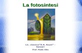 La fotosintesi Lic. classicoD.A. Azuni - Sassari Prof. Paolo Abis Prof. Paolo Abis.