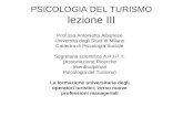 PSICOLOGIA DEL TURISMO lezione III Prof.ssa Antonietta Albanese Università degli Studi di Milano Cattedra di Psicologia Sociale Segretaria scientifica.