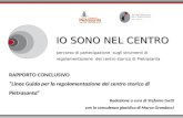 RAPPORTO CONCLUSIVO Linee Guida per la regolamentazione del centro storico di Pietrasanta Redazione a cura di Stefania Gatti con la consulenza giuridica.