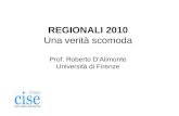REGIONALI 2010 Una verità scomoda Prof. Roberto DAlimonte Università di Firenze.