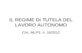 IL REGIME DI TUTELA DEL LAVORO AUTONOMO Circ. MLPS n. 16/2012.