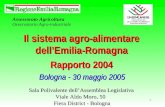 1 Assessorato Agricoltura Osservatorio Agro-industriale Il sistema agro-alimentare dellEmilia-Romagna Rapporto 2004 Bologna - 30 maggio 2005 Sala Polivalente.