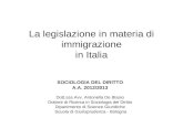 La legislazione in materia di immigrazione in Italia SOCIOLOGIA DEL DIRITTO A.A. 2012/2013 Dott.ssa Avv. Antonella De Blasio Dottore di Ricerca in Sociologia.