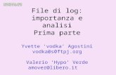 File di log: importanza e analisi Prima parte Yvette vodka Agostini vodka@s0ftpj.org Valerio Hypo Verde amover@libero.it.