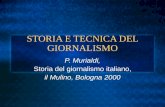STORIA E TECNICA DEL GIORNALISMO P. Murialdi, Storia del giornalismo italiano, il Mulino, Bologna 2000.