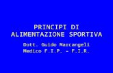 PRINCIPI DI ALIMENTAZIONE SPORTIVA Dott. Guido Marcangeli Medico F.I.P. – F.I.R.