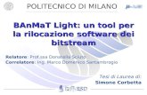 POLITECNICO DI MILANO BAnMaT Light: un tool per la rilocazione software dei bitstream Relatore: Prof.ssa Donatella Sciuto Correlatore: Ing. Marco Domenico.