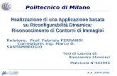 Politecnico di Milano Realizzazione di una Applicazione basata su Riconfigurabilit à Dinamica: Riconoscimento di Contorni di Immagini A.A. 2004/2005 Relatore: