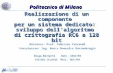 Politecnico di Milano Realizzazione di un componente per un sistema dedicato: sviluppo dell algoritmo di crittografia RC6 a 128 bit Relatore: Prof. Fabrizio.