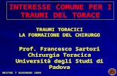 TRAUMI TORACICI LA FORMAZIONE DEL CHIRURGO Prof. Francesco Sartori Chirurgia Toracica Università degli Studi di Padova INTERESSE COMUNE PER I TRAUMI DEL.