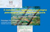 Il metodo ACT applicato al sostegno psicologico nella relazione di cura Dott. Giuseppe Deledda giuseppe.deledda@sacrocuore.it Psicologo Psicoterapeuta.