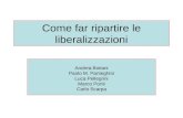 Come far ripartire le liberalizzazioni Andrea Boitani Paolo M. Panteghini Luca Pellegrini Marco Ponti Carlo Scarpa.