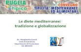 Le diete mediterranee: tradizione e globalizzazione Dr. Margherita Caroli Unità di Nutrizione Dipartimento di Prevenzione ASL BRINDISI.