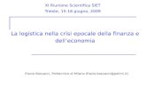 La logistica nella crisi epocale della finanza e delleconomia XI Riunione Scientifica SIET Trieste, 15-18 giugno, 2009 Flavio Boscacci, Politecnico di.