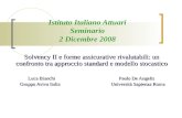 Istituto Italiano Attuari Seminario 2 Dicembre 2008 Solvency II e forme assicurative rivalutabili: un confronto tra approccio standard e modello stocastico