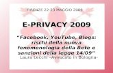 FIRENZE 22-23 MAGGIO 2009 E-PRIVACY 2009 Facebook, YouTube, Blogs: rischi della nuova fenomenologia della Rete e sanzioni della legge 14/09 Laura Lecchi.