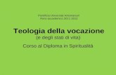 Pontificia Università Antonianum Anno accademico 2011-2012 Teologia della vocazione (e degli stati di vita) Corso al Diploma in Spiritualità