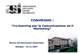 CONVEGNO : Le-learning per la Comunicazione ed il Marketing Museo del Patrimonio Industriale Bologna - 22.11.2007 Museo del Patrimonio Industriale Bologna.