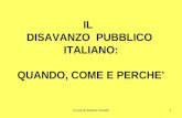 A cura di Adriano Corsetti1 IL DISAVANZO PUBBLICO ITALIANO: QUANDO, COME E PERCHE.