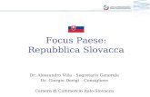 Focus Paese: Repubblica Slovacca Dr. Alessandro Villa - Segretario Generale Dr. Giorgio Dovigi – Consigliere Camera di Commercio Italo-Slovacca.