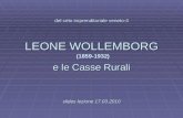 Del ceto imprenditoriale veneto-4 LEONE WOLLEMBORG. e le Casse Rurali slides lezione 17.03.2010 del ceto imprenditoriale veneto-4 LEONE WOLLEMBORG (1859-1932).