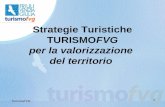 1 Strategie Turistiche TURISMOFVG per la valorizzazione del territorio A TurismoFVG.