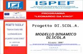 1 Progetto DI.SCOL.A. MODELLO DINAMICO DI.SCOL.A Giugno 2007.