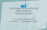 Una rete di eccellenza dellitaliano istituzionale? ing. Giuliano Corbella Bruxelles – 23 Novembre 2005.