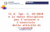 Avv. Lorella Di Giambattista Il d. lgs. n. 59/2010 e la nuova disciplina per laccesso e lesercizio delle attività di servizi.