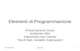 EP 10/11-PBLezione 11 Elementi di Programmazione Presentazione Corso Ambiente VBA Interazione con lutente Tipi di Dati, Variabili, Espressioni.
