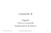 Lez. 9 (11/12) - PBElementi di Programmazione1 Lezione 9 Oggetti Form e Controlli Registratore di Macro.