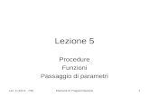 Lez. 5 (10/11 - PB)Elementi di Programmazione1 Lezione 5 Procedure Funzioni Passaggio di parametri.