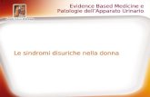Le sindromi disuriche nella donna Evidence Based Medicine e Patologie dellApparato Urinario.
