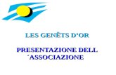 LES GENÊTS DOR PRESENTAZIONE DELL´ASSOCIAZIONE. - 1 - VALORI La finalità della nostra associazione Les Genêts dOr è di riconoscere, accettare, aiutare.