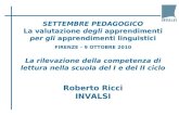 S ETTEMBRE P EDAGOGICO La valutazione degli apprendimenti per gli apprendimenti linguistici F IRENZE – 9 OTTOBRE 2010 La rilevazione della competenza di.