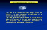 1 La SIAE è la Società Italiana degli Autori ed Editori. La sua funzione istituzionale è la tutela del diritto d'autore. La SIAE amministra le opere di.
