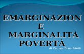 Di Carola Brucchietti EMARGINAZIONE MARGINALITÀ POVERTÀ