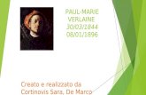PAUL-MARIE VERLAINE 30/03/1844 08/01/1896 Creato e realizzato da Cortinovis Sara, De Marco Kevin, Infantino Jessica & Bellante Giulia.