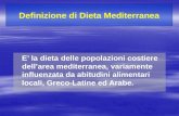 E la dieta delle popolazioni costiere dellarea mediterranea, variamente influenzata da abitudini alimentari locali, Greco-Latine ed Arabe. Definizione.
