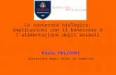 La zootecnia biologica: implicazioni con il benessere e lalimentazione degli animali Paolo POLIDORI Università degli Studi di Camerino.