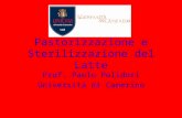 Pastorizzazione e Sterilizzazione del Latte Prof. Paolo Polidori Università di Camerino.