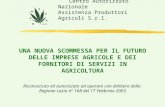 Riconosciuto ed autorizzato ad operare con delibera della Regione Lazio n° 168 del 17 Febbraio 2003 UNA NUOVA SCOMMESSA PER IL FUTURO DELLE IMPRESE AGRICOLE.
