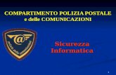 1 COMPARTIMENTO POLIZIA POSTALE e delle COMUNICAZIONI Sicurezza Informatica.