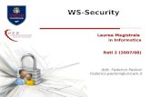 WS-Security Laurea Magistrale in Informatica Reti 2 (2007/08) dott. Federico Paoloni Federico.paoloni@unicam.it.